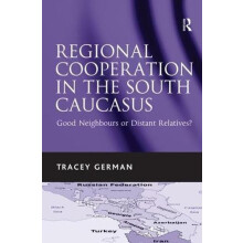 Regional Cooperation in the South Caucasus Good Neighbours or Distant