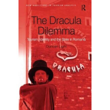 The Dracula Dilemma Tourism Identity and the State in Romania by Dunca