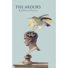 The Ardors by Kathleen Peirce Paperback Book