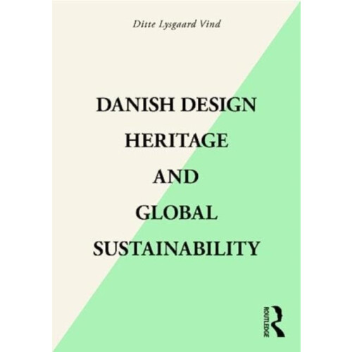 Danish Design Heritage and Global Sustainability by Ditte Lysgaard Vin