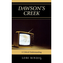 Dawsons Creek A Critical Understanding by Lori Bindig Hardcover Book
