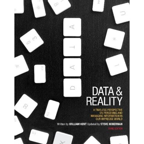 Data and Reality A Timeless Perspective on Perceiving and Managing Inf
