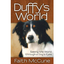 Duffys World Seeing the World through a Dogs Eyes by Faith McCune Pape