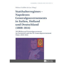 Statthalterregimes Napoleons Generalgouvernements in Italien Holland u