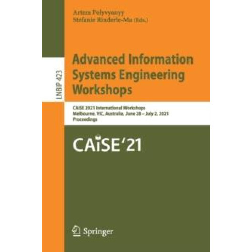 Advanced Information Systems Engineering Workshops CAiSE 2021 Internat