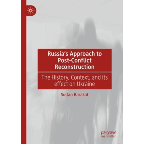 Russias Approach to PostConflict Reconstruction The History Context an