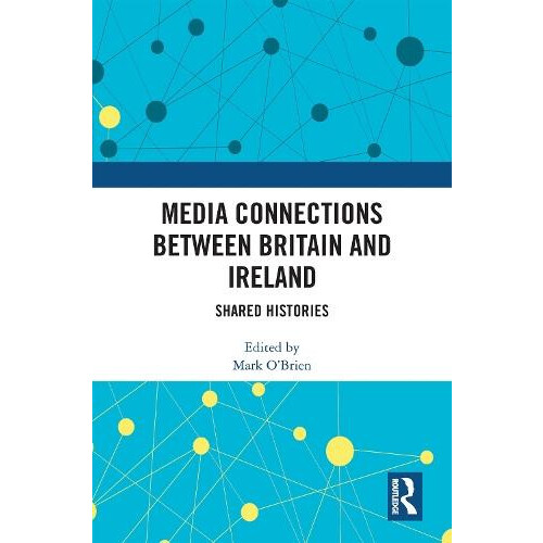 Media Connections between Britain and Ireland Shared Histories Paperba