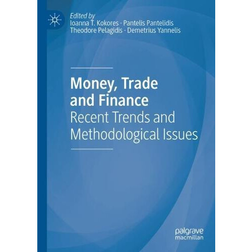 Money Trade and Finance Recent Trends and Methodological Issues Paperb