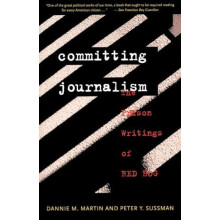 Committing Journalism The Prison Writings of Red Hog by Dannie M. Mart