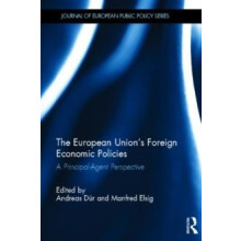 The European Unions Foreign Economic Policies A PrincipalAgent Perspec