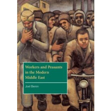 Workers and Peasants in the Modern Middle East by Joel Beinin Hardcove