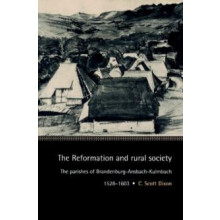 The Reformation and Rural Society The Parishes of BrandenburgAnsbachKu