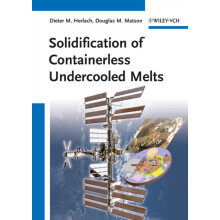 Solidification of Containerless Undercooled Melts by Dieter M. Herlach