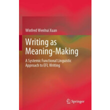 Writing as MeaningMaking A Systemic Functional Linguistic Approach to