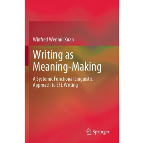 Writing as MeaningMaking A Systemic Functional Linguistic Approach to