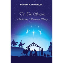 Tis The Season Celebrating Christmas in Poetry by Kenneth R. Leonard S