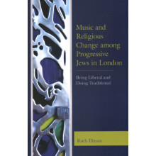 Music and Religious Change among Progressive Jews in London Being Libe