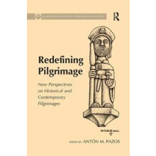 Redefining Pilgrimage New Perspectives on Historical and Contemporary