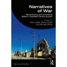 Narratives of War Remembering and Chronicling Battle in TwentiethCentu