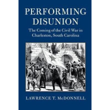 Performing Disunion by Lawrence T. McDonnell Paperback Book