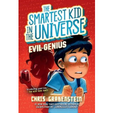 Evil Genius The Smartest Kid in the Universe Book 3 by Chris Grabenste