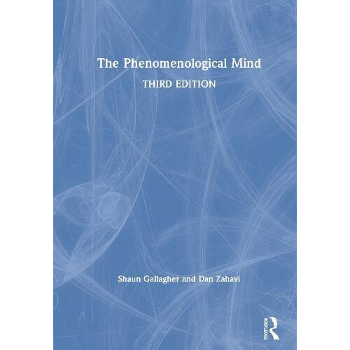 The Phenomenological Mind by Shaun Gallagher Paperback Book