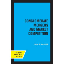 Conglomerate Mergers and Market Competition by John C. Narver Paperbac