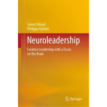 Neuroleadership Creative Leadership with a Focus on the Brain by James
