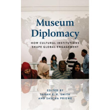 Museum Diplomacy How Cultural Institutions Shape Global Engagement by