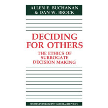 Deciding for Others The Ethics of Surrogate Decision Making by Allen B