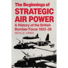 The Beginnings of Strategic Air Power A History of the British Bomber