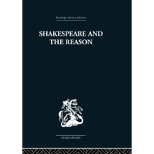 Shakespeare and the Reason A Study of the Tragedies and the Problem Pl