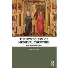The Symbolism of Medieval Churches An Introduction by Mark Spurrell Ha