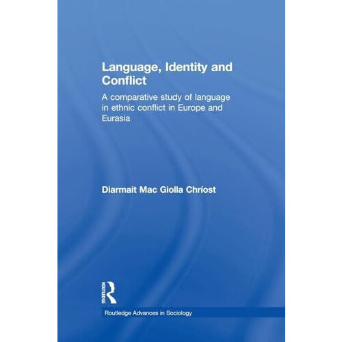 Language Identity and Conflict A Comparative Study of Language in Ethn