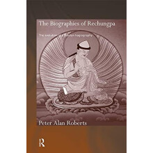 The Biographies of Rechungpa The Evolution of a Tibetan Hagiography by