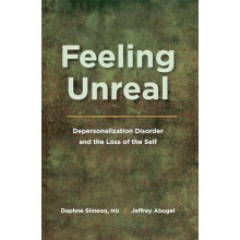 Feeling Unreal Depersonalization Disorder and the Loss of the Self by