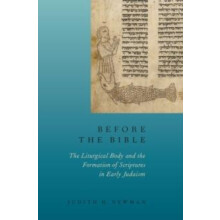 Before the Bible The Liturgical Body and the Formation of Scriptures i