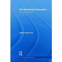 The Northwest Caucasus Past present future by Walter Richmond Paperbac