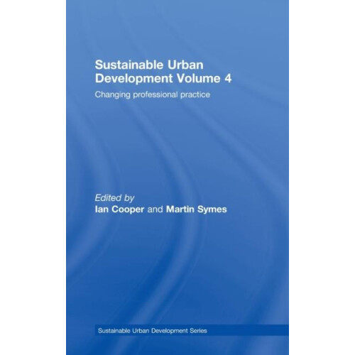 Sustainable Urban Development Volume 4 Changing Professional Practice