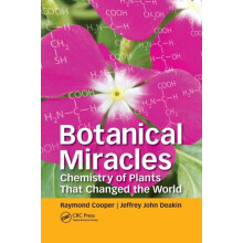 Botanical Miracles Chemistry of Plants That Changed the World by Raymo