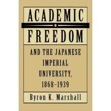 Academic Freedom and the Japanese Imperial University 18681939 by Byro