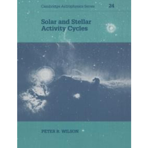 Solar and Stellar Activity Cycles by Peter R. Wilson Paperback Book