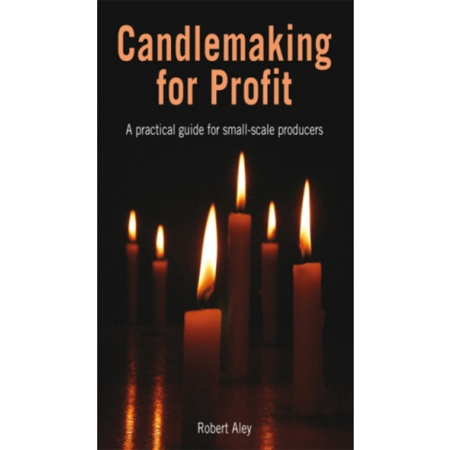 Candlemaking for Profit A practical guide for smallscale producers by