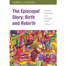 The Episcopal Story Birth and Rebirth by Thomas Ferguson Paperback Boo