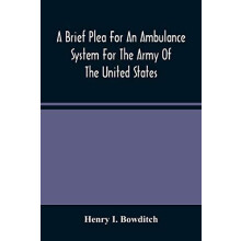 A Brief Plea For An Ambulance System For The Army Of The United States