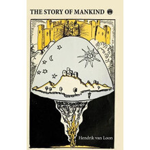 The Story of Mankind by Hendrik van Loon Paperback Book