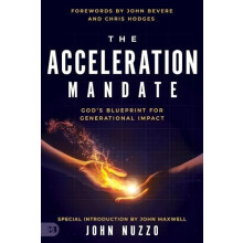 The Acceleration Mandate Gods Blueprint for Generational Impact by Joh