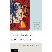God Justice and Society Aspects of Law and Legality in the Bible by Jo