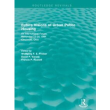 Future Visions of Urban Public Housing Routledge Revivals An Internati