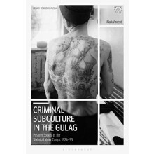 Criminal Subculture in the Gulag Prisoner Society in the Stalinist Lab